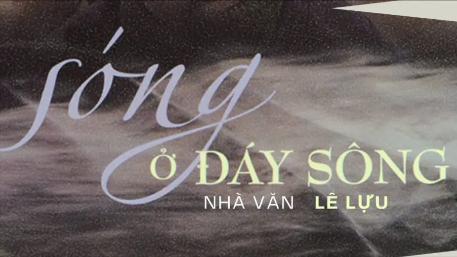 Tiểu thuyết 'Sóng ở đáy sông' (phần 5) - Lê Lựu